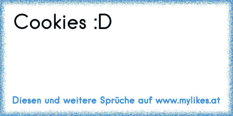 Cookies :D 