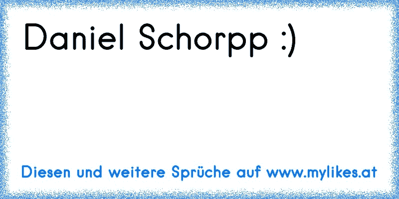 Daniel Schorpp :)
