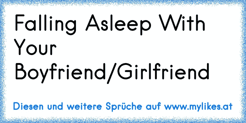 Falling Asleep With Your Boyfriend/Girlfriend
