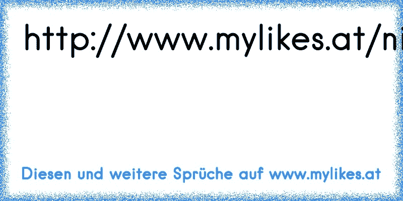 http://www.mylikes.at/nimm-dir-zeit-fuer-deine-freunde-sonst-nimmt-di-ze...
