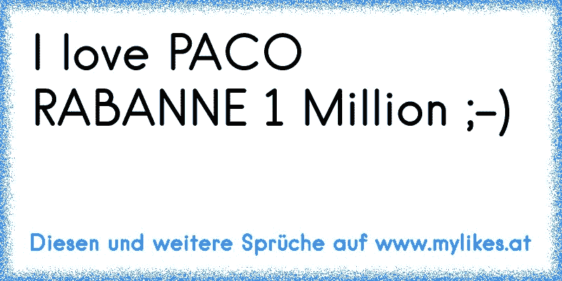 I love PACO RABANNE 1 Million ;-)

