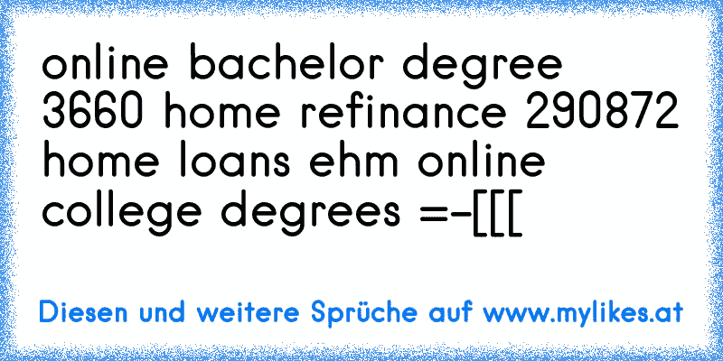 online bachelor degree 3660 home refinance 290872 home loans ehm online college degrees =-[[[
