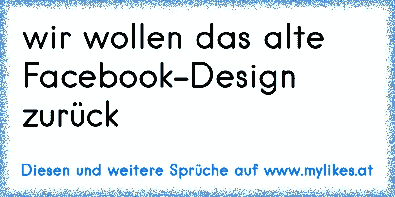 wir wollen das alte Facebook-Design zurück

