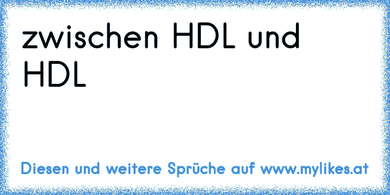 zwischen HDL und HDL 